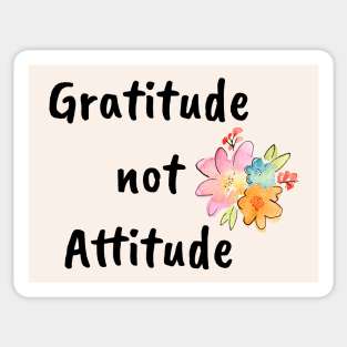 Gratitude not Attitude Sticker